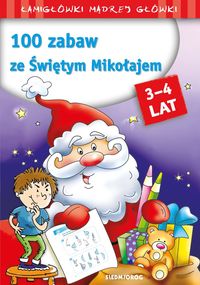 Łamigłówki mądrej główki (3-4 lata). 100 zabaw ze Świętym Mikołajem