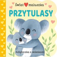 Świat maluszka. Przytulasy. Książeczka z okienkami (0+)