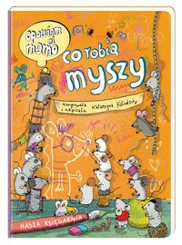 Opowiem ci mamo, co robią myszy