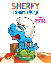 Smerfy i świat emocji. Smerf, który lubił tylko deser