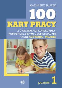 100 kart pracy z ćwiczeniami korekcyjno-kompensacyjnymi ułatwiającymi naukę czytania i pisania. Poziom 1