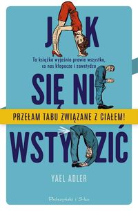 Jak się nie wstydzić. Przełam tabu związane z ciałem!