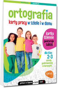 Ortografia. Karty pracy w szkole i w domu. Dla klas 2-3 szkoły podstawowej i starszych