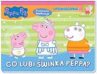 Świnka Peppa. Co lubi Świnka Peppa? Opowiadania 3D