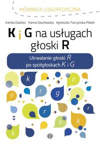 K i G na usługach R. Utrwalanie głoski R po spółgłoskach K i G. Mównica logopedyczna