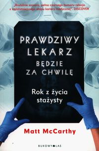 Prawdziwy lekarz będzie za chwilę. Rok z życia stażysty