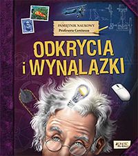 Pamiętnik Naukowy Profesora Geniusza. Odkrycia i wynalazki