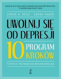 Uwolnij się od depresji. Program 10 kroków. Terapia poznawczo-behawioralna
