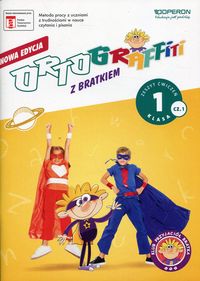 Ortograffiti z Bratkiem 1. Klasa I szkoły podstawowej. Część pierwsza