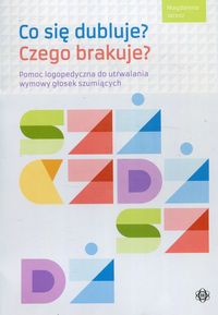 Co się dubluje? Czego brakuje? Pomoc logopedyczna do utrwalania wymowy głosek szumiących