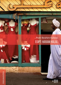 Egipt: Haram Halal Piotr Ibrahim Karwas (Instytut Reportażu)