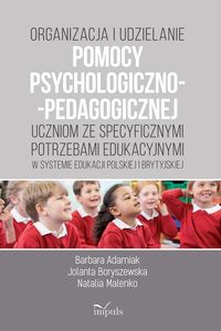 Organizacja i udzielanie pomocy psychologiczno-pedagogicznej uczniom ze specyficznymi potrzebami edukacyjnymi w systemie edukacji polskiej i brytyjski