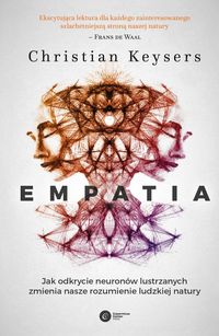 Empatia. Jak odkrycie neuronów lustrzanych zmienia nasze rozumienie ludzkiej natury