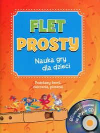 Flet prosty. Nauka gry dla dzieci. Podstawy teorii, ćwiczenia, piosenki