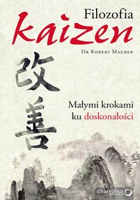 Filozofia kaizen. Małymi krokami ku doskonałości