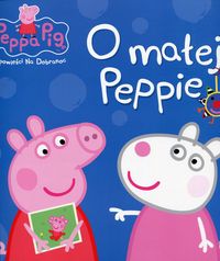 Świnka Peppa. O małej Peppie