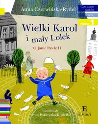 Czytam sobie. Poziom 1. Wielki Karol i mały Lolek. O Janie Pawle II