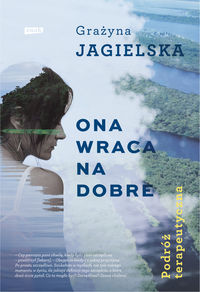 Ona wraca na dobre. Podróż terapeutyczna