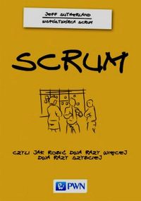 Scrum czyli jak robić dwa razy wiecej, dwa razy szybciej