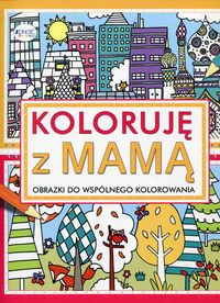Koloruję z mamą