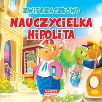 Zwierzaczkowo. Nauczycielka Hipolita