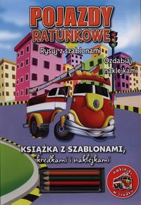 Pojazdy ratunkowe. Rysuj z szablonami. Ozdabiaj naklejkami. (3+)