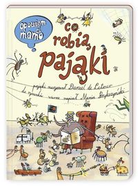 Opowiem ci mamo, co robią pająki