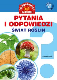 Pytania i odpowiedzi - Świat roślin (od 6 lat)