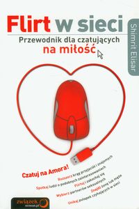 Filrt w sieci. Przewodnik dla cztujących na miłość