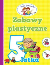 Zabawy plastyczne 5-latka
