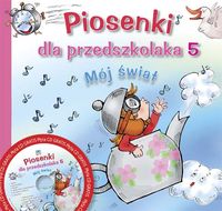 Piosenki dla przedszkolaka 5. Mój świat + CD gratis