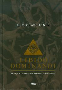 Libido dominandi. Seks jako narzędzie kontroli społecznej