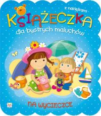 Książeczka dla bystrych maluchów. Na wycieczce