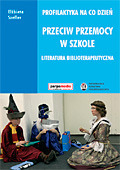 Przeciw przemocy w szkole. Literatura biblioterapeutyczna