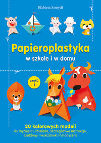 Papieroplastyka w szkole i w domu. Część I