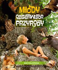 Młody obserwator przyrody. Encyklopedia dla całej rodziny