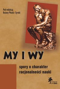 My i wy. Spory o charakter racjonalności nauki