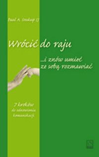 Wrócić do raju ... i znów umieć ze sobą rozmawiać