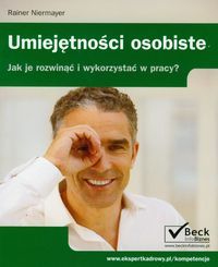 Umiejętności osobiste. Jak je rozwinąć i wykorzystać w pracy?
