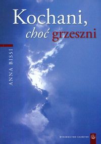 Kochani, choć grzeszni. Droga człowieka między słabością a wartością