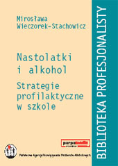 Nastolatki i alkohol. Strategie profilaktyczne w szkole
