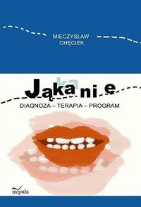Jąkanie. Diagnoza - terapia - program