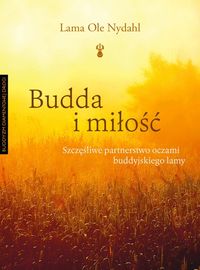 Budda i miłość. Szczęśliwe partnerstwo oczami buddyjskiego lamy