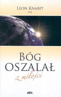 Bóg oszalał z miłości