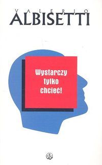 Wystarczy tylko chcieć!