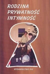 Rodzina - prywatność - intymność. Dzieje rodziny polskiej w kontekście europejskich