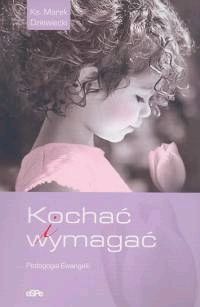 Kochać i wymagać. Pedagogia Ewangelii