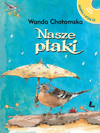 Nasze ptaki + płyta CD z głosami ptaków