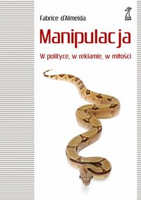 Manipulacja w polityce, w reklamie, w miłości