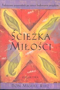 Ścieżka miłości. Praktyczny przewodnik po sztuce budowania związków.